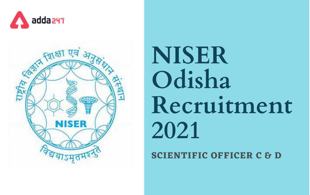 NISER Odisha Recruitment 2021: Apply Online For Scientific Officer C & D Posts_30.1