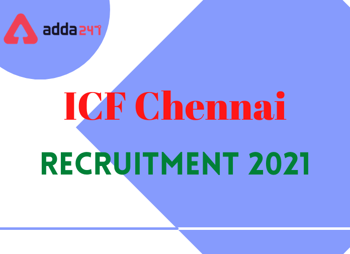 ICF Railway Recruitment 2021: Apply Online For 39 Vacancies_30.1