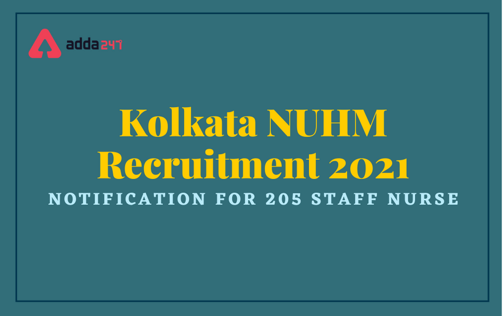 NUHM Kolkata City Recruitment 2021: Apply For 205 Staff Nurse Posts_30.1