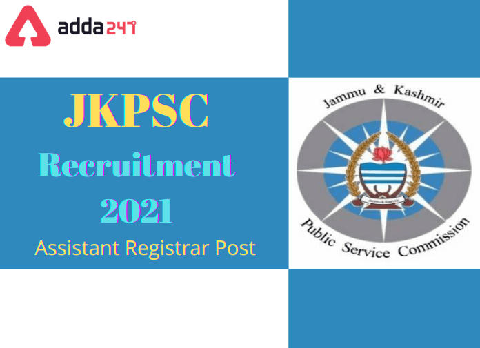 JKPSC Assistant Registrar Recruitment 2021: Apply For 91 Vacancies of Assistant Registrar_30.1