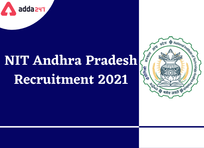 NIT Andhra Pradesh Recruitment 2021: Apply Online For Academic Staff Posts_30.1