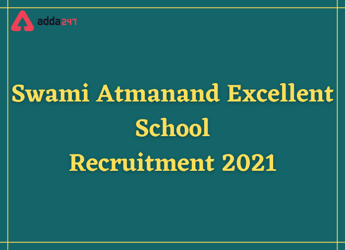 Swami Atmanand Excellent School Recruitment 2021: Apply Online For 170 Various Posts_30.1