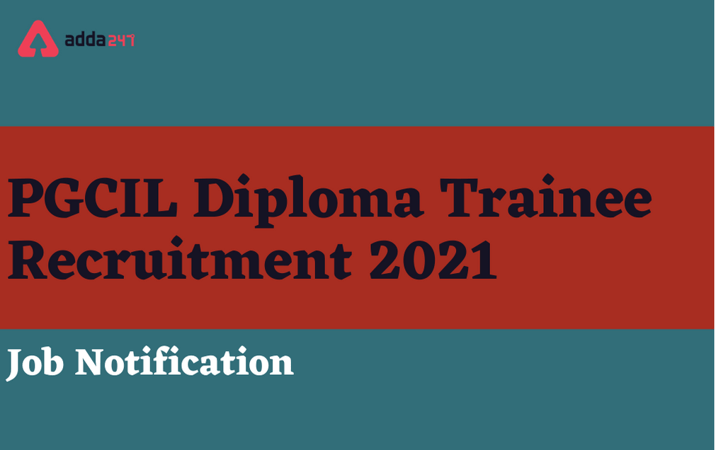 PGCIL Diploma Trainee Recruitment 2021: Apply for 77 vacancies of Diploma Trainees_30.1