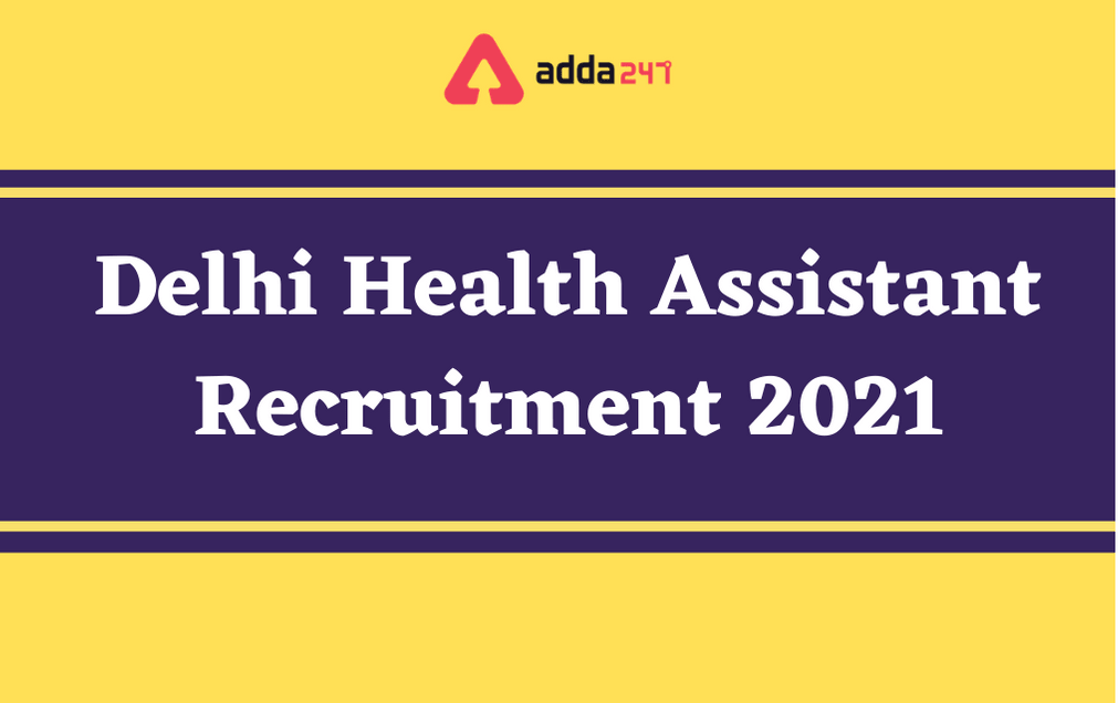 Delhi Health Assistant Recruitment 2021: Apply Online For 5000 Vacancies_60.1