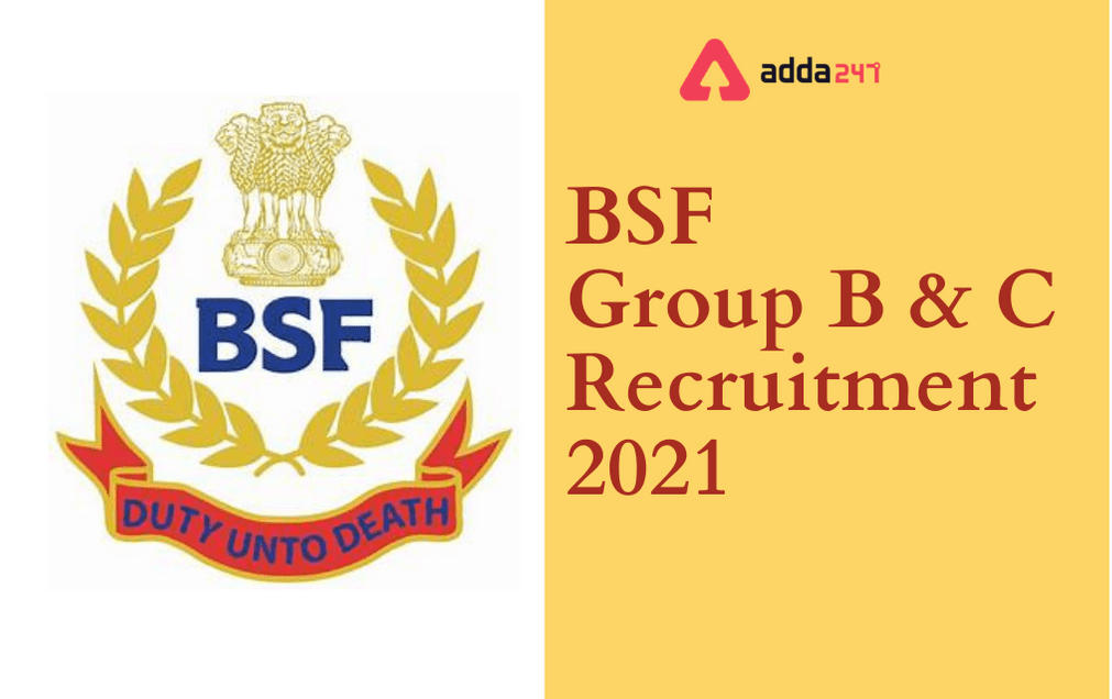 BSF Recruitment 2021 For 110 Group B & C Vacancies_30.1