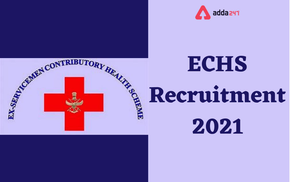 ECHS Recruitment 2021 For Various Medical, Non- Medical & Para-Medical Posts_30.1