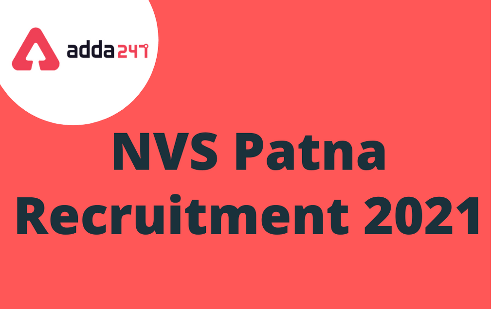 NVS Patna Recruitment 2021 For TGT, PGT & Other Posts_30.1
