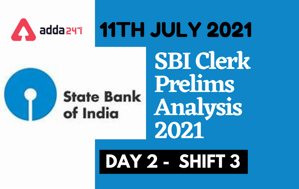 SBI Clerk Exam Analysis 2021:SBI Clerk 11 July, Shift 2 questions, difficulty level, good attempts and previous year Cut offs here_30.1