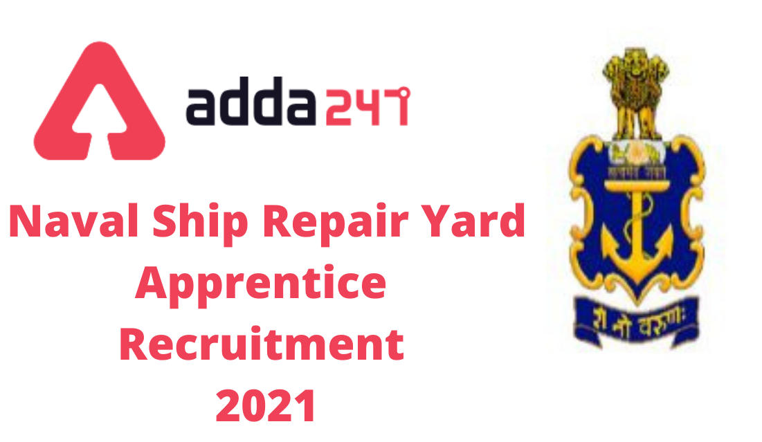 Naval Ship Repair Yard Apprentice Recruitment 2021: Notification,Apply Offline for 230 ITI Trade Apprentice_30.1