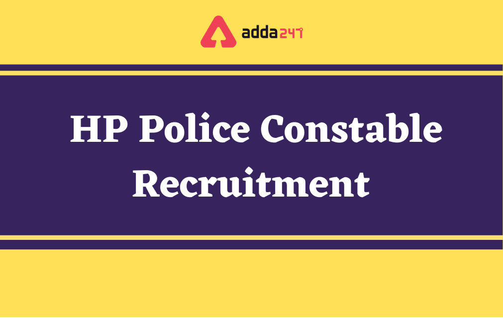HP Police Constable Recruitment 2021 for 1334 Vacancies_30.1