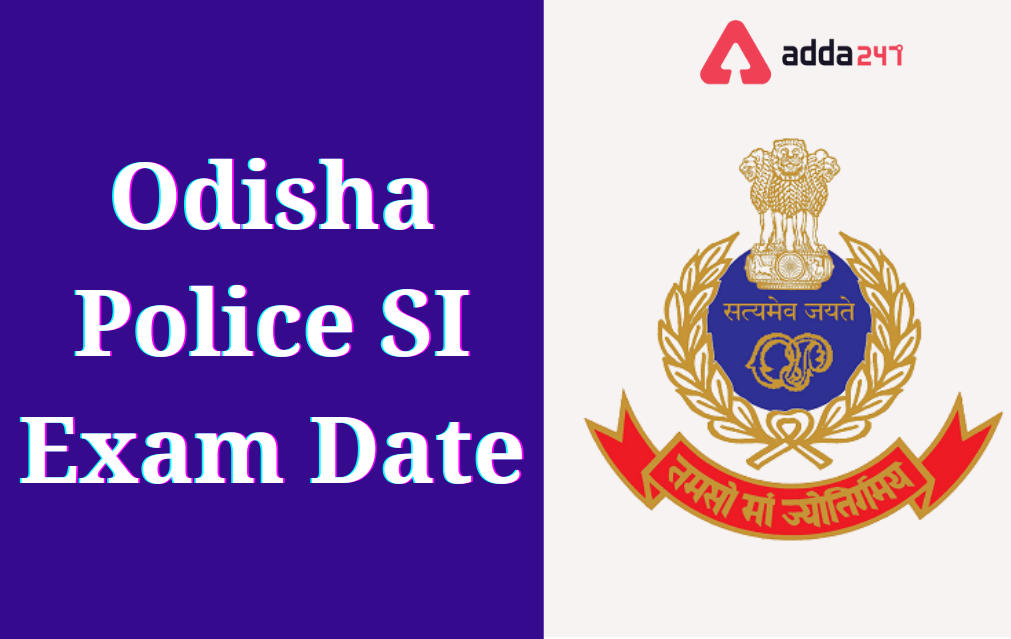 Odisha Police SI Exam Date 2021, Revised Dates to be out soon_30.1