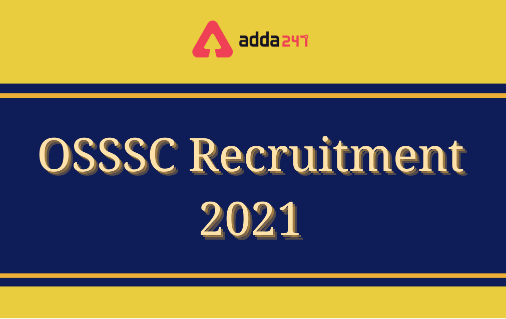 OSSSC Recruitment 2021, Exam Date, Call Letter Out_30.1
