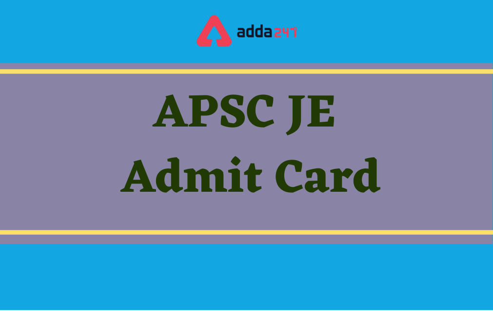 APSC JE Admit Card 2021 Released, Direct Link to Check_30.1