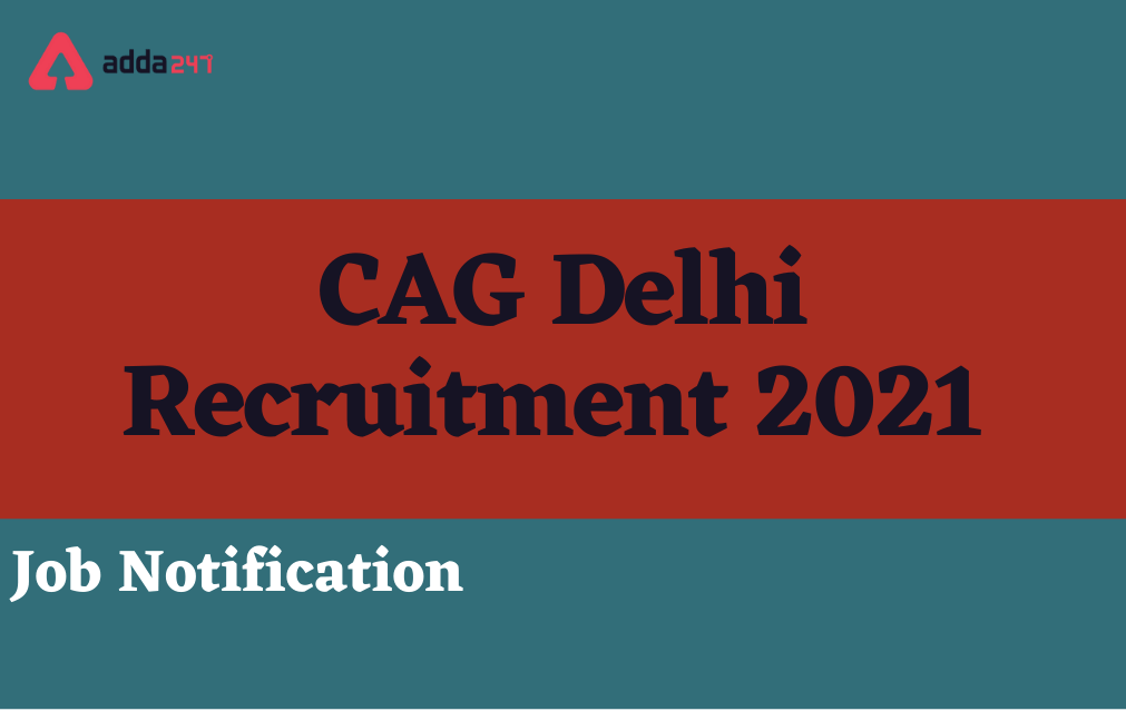 CAG Delhi Recruitment 2021, Apply for 199 Auditor & Clerk Posts_30.1