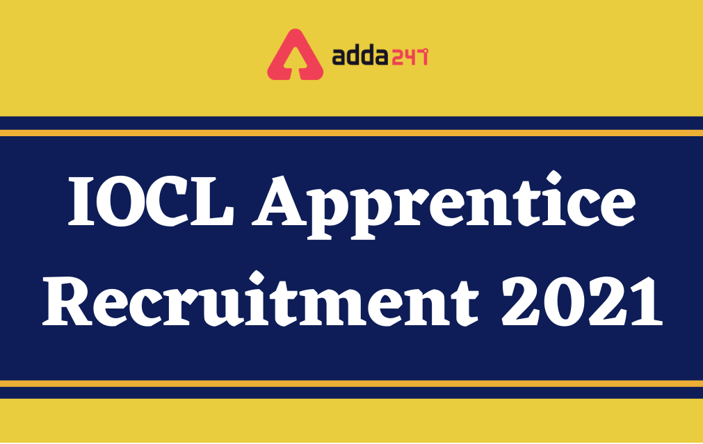 IOCL Apprentice Recruitment 2021, Apply Online for 469 Posts_30.1