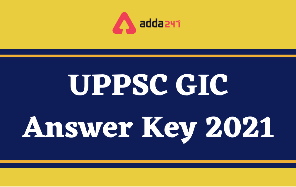 UPPSC GIC Answer Key 2021, Objection submission till 13th October_30.1