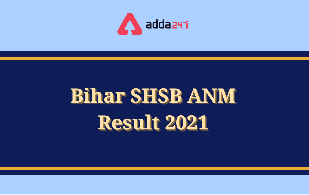 Bihar SHSB ANM Result 2021 Out for 865 vacancies_30.1