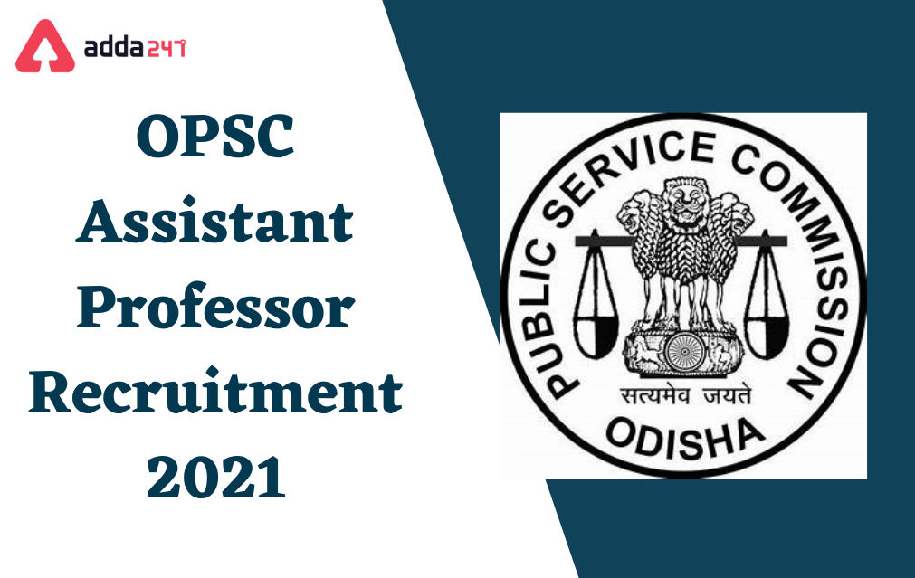 OPSC Recruitment 2021, Apply Online for 606 Assistant Professor Posts_30.1