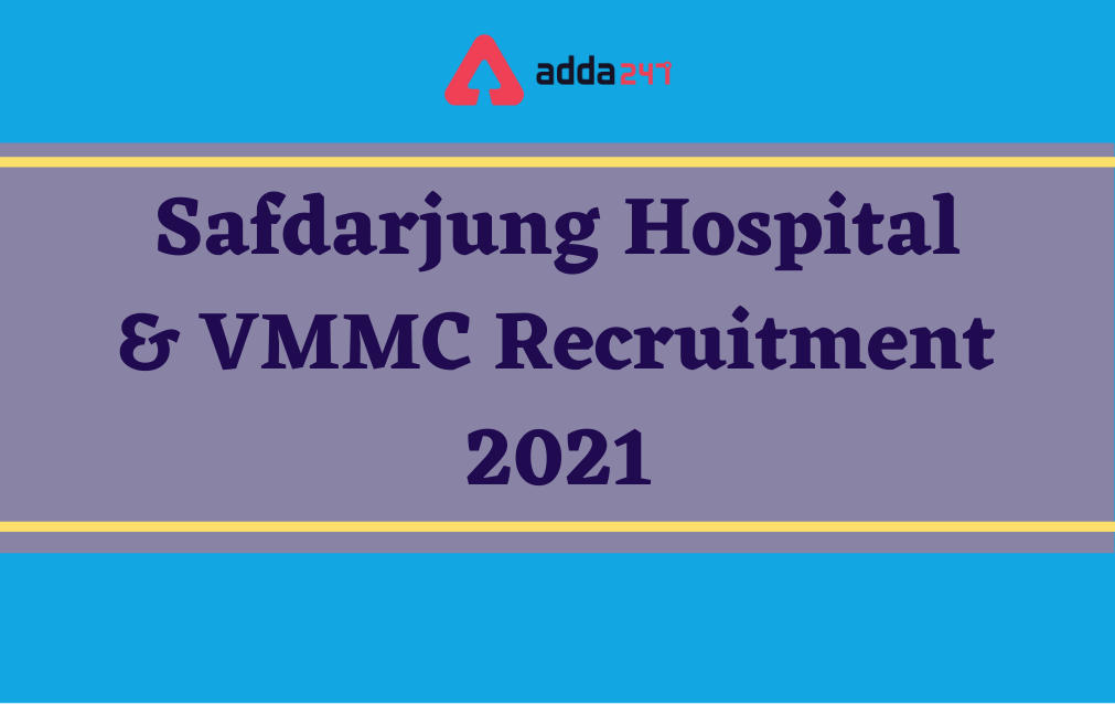 Safdarjung Hospital and VMMC Recruitment 2021, Apply Online for 447 Vacancies_30.1