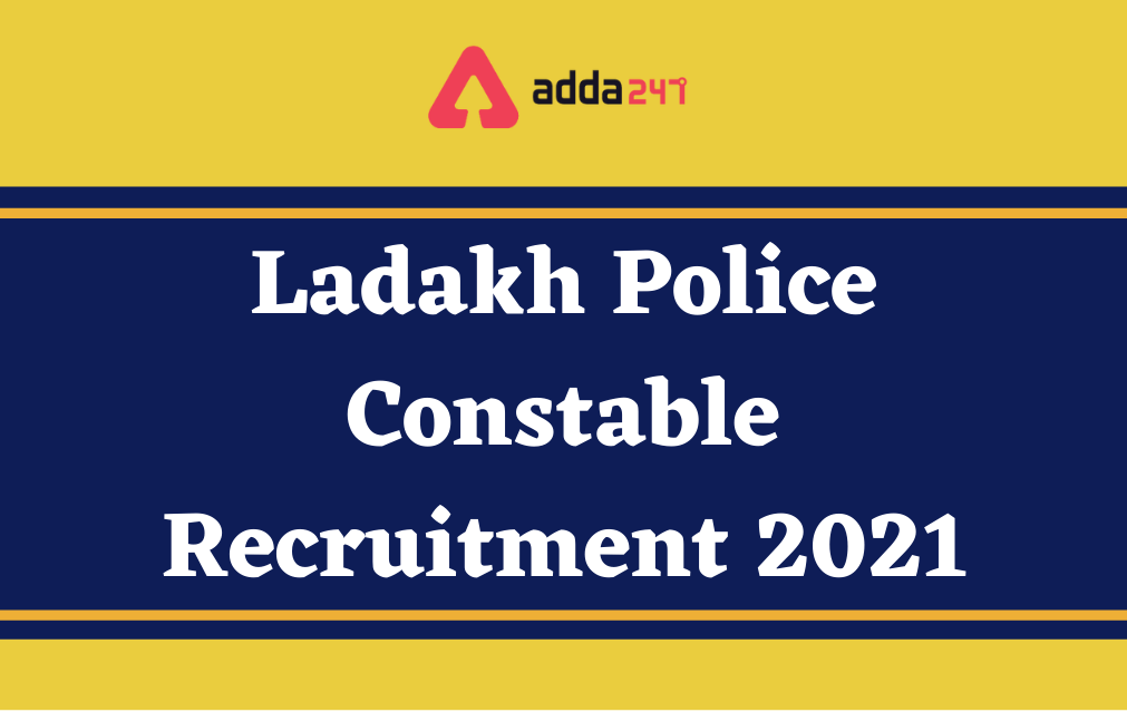 Ladakh Police Constable Recruitment 2021, Apply Online for 213 Vacancies_30.1