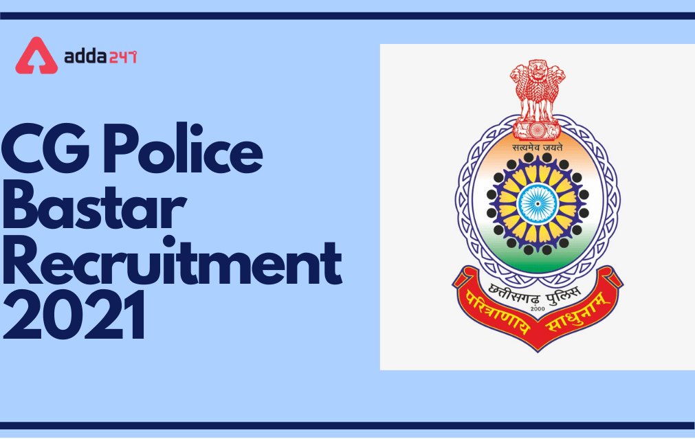 CG Police Bastar Recruitment 2021, Apply Now for 300 Vacancies_30.1
