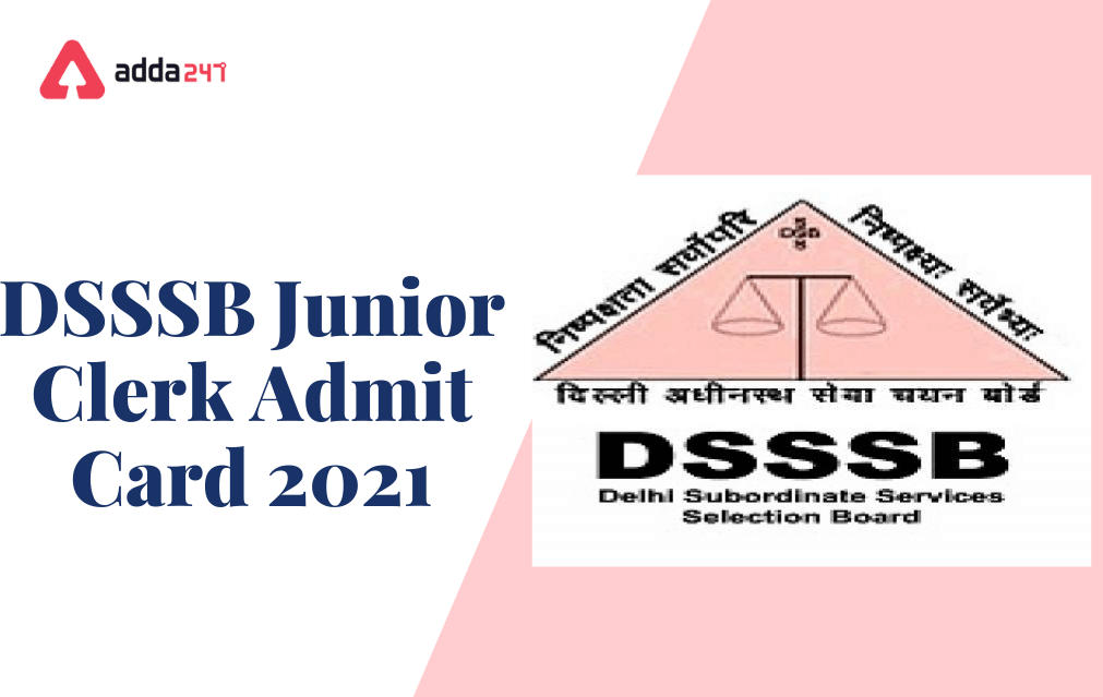 DSSSB Junior Clerk Admit Card 2021 Out, Download Call Letter_30.1