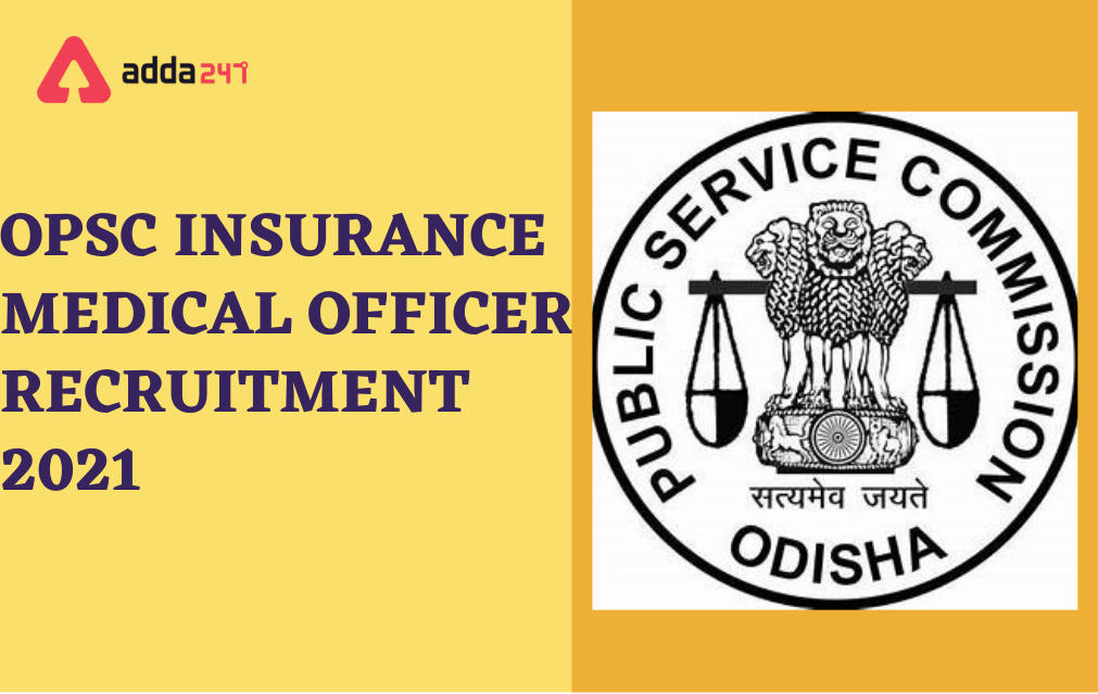 OPSC Insurance Medical Officer Recruitment 2021, Notification Out for 85 Vacancies_30.1