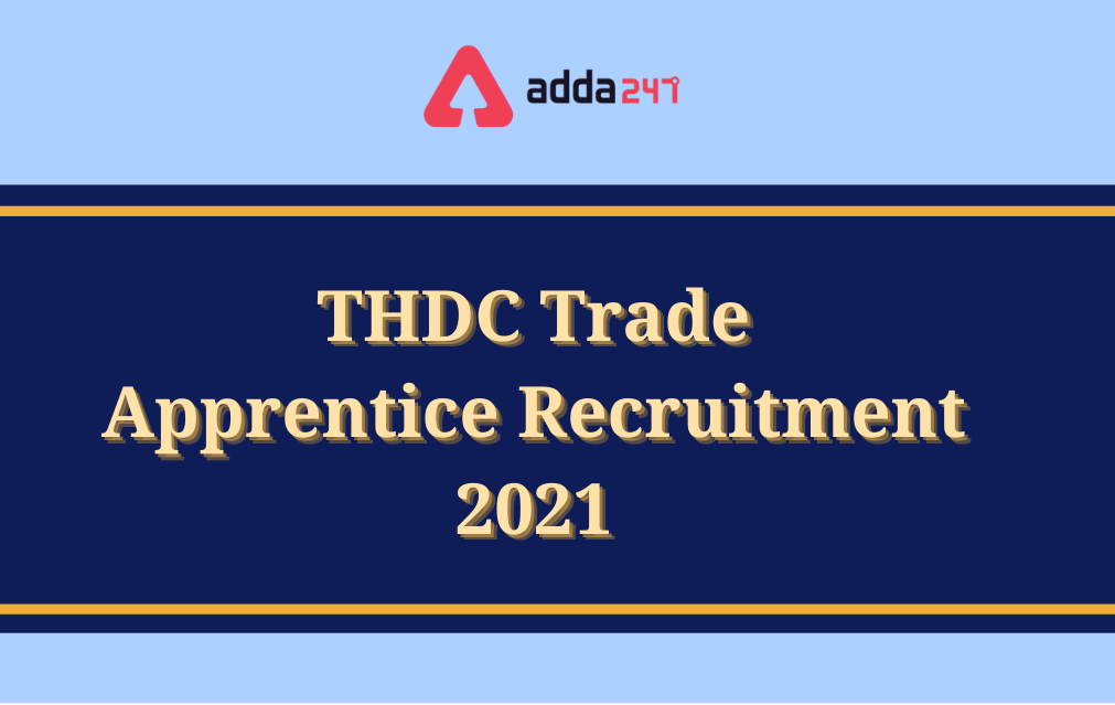 THDC Trade Apprentice Recruitment 2021 for 120 Vacancies_30.1