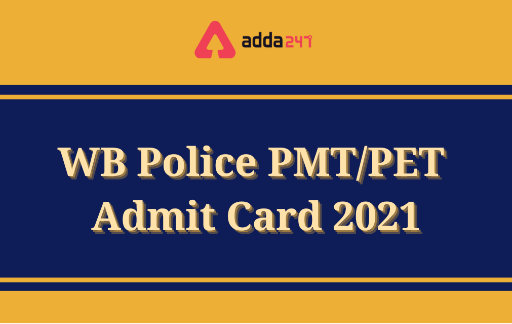 WB Police PMT/PET Admit Card 2021, Download Hall Ticket for Agragami posts_30.1