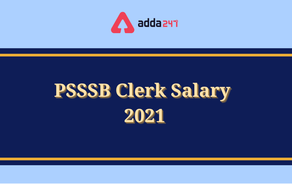 PSSSB Clerk Salary 2021, Pay Scale, In-hand Salary_30.1