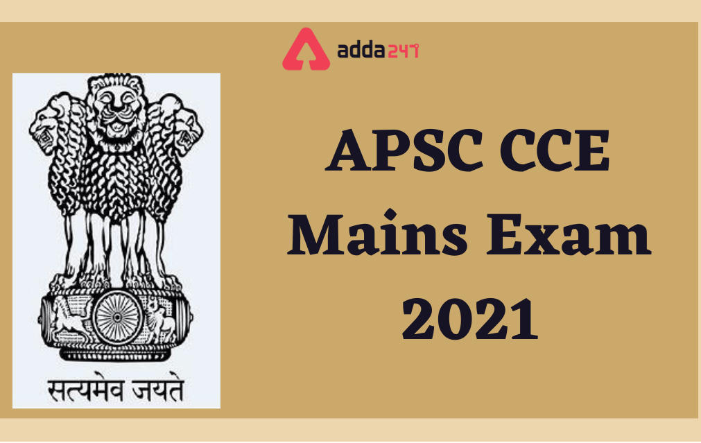 APSC CCE Mains Exam 2021, Apply Online Link_30.1