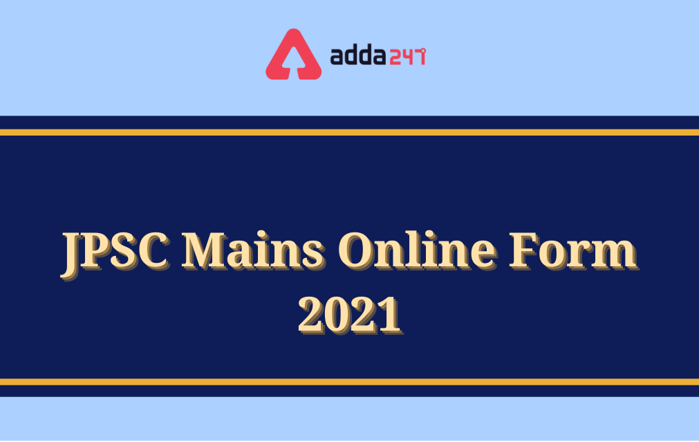 JPSC Mains Online Form 2021, Application Form_30.1