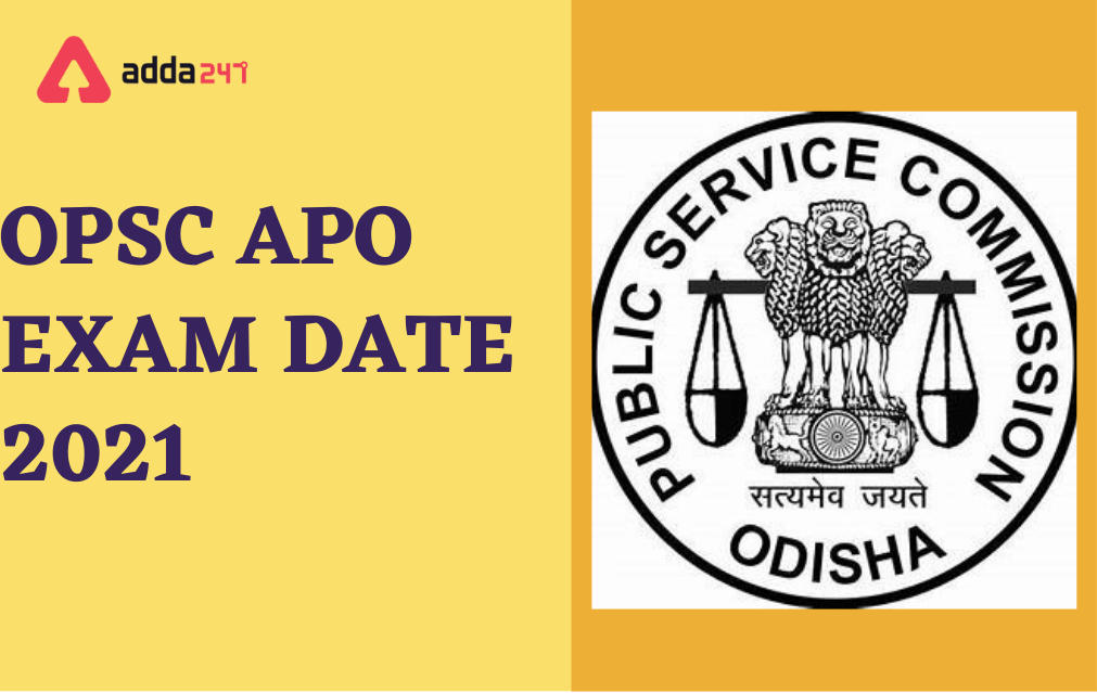 OPSC APO Exam Date 2021 Out, Check Exam_30.1