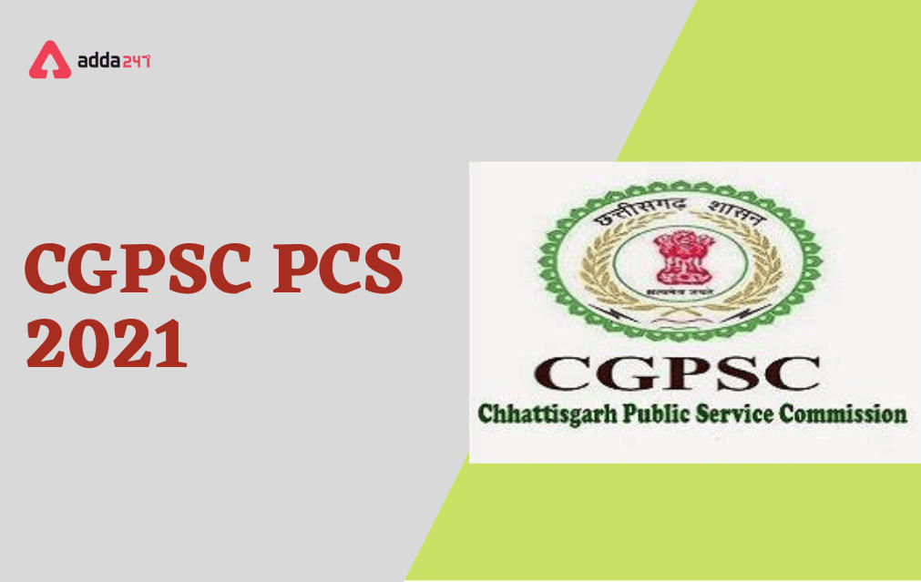 CGPSC PCS 2021 Notification Out, Apply Online for 171 Vacancies_30.1