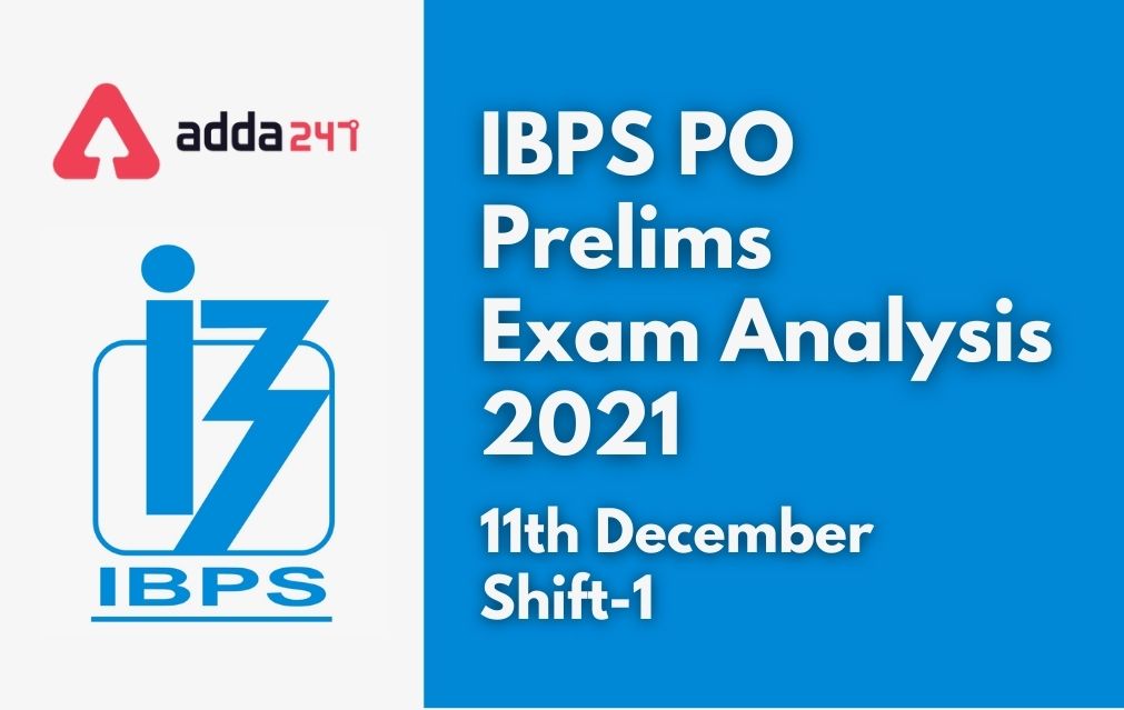 IBPS PO Exam Analysis 2021, 11 December, Shift 1, Review_30.1