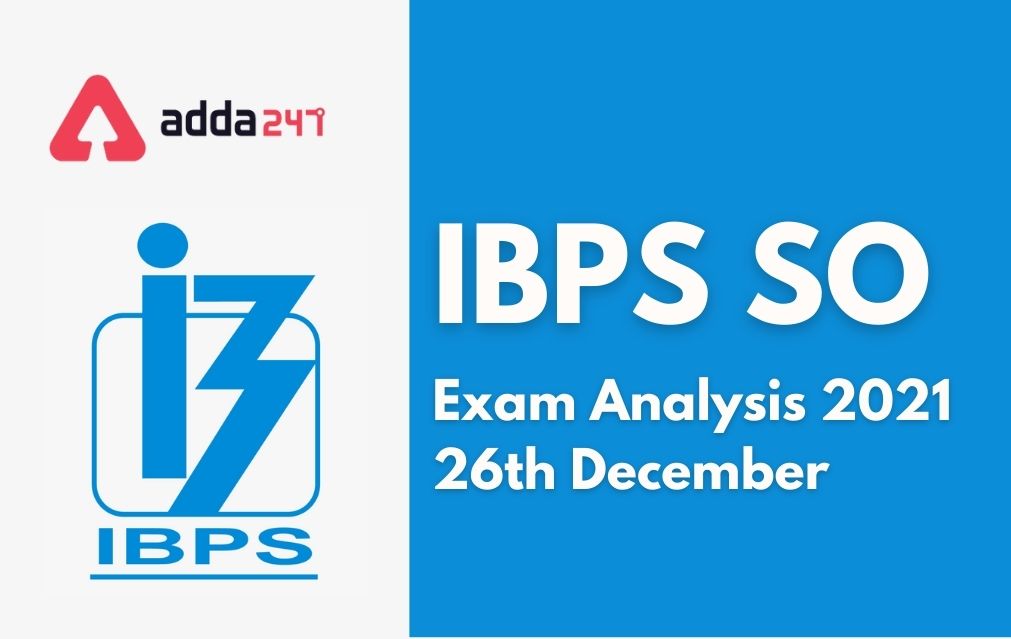 IBPS SO Prelims Exam Analysis 2021, 26 Dec, Shift 1_30.1