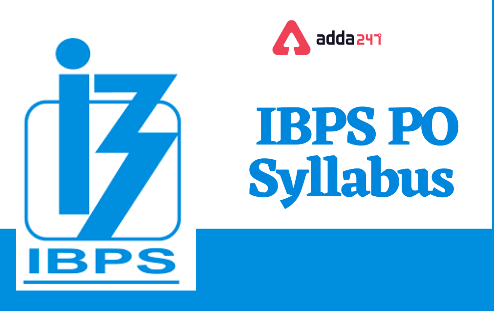 IBPS PO Syllabus 2022, Syllabus for Prelims, Main and Interview For PO_70.1