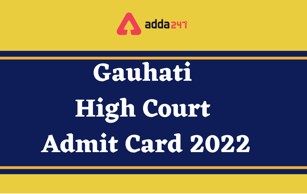 Gauhati High Court Admit Card 2022 out for the post of Senior Personal Assistant_30.1
