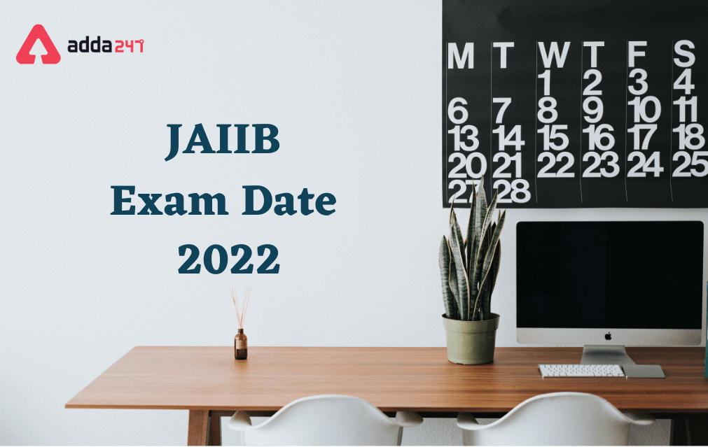 JAIIB Exam Date 2022 Out, Check IIBF JAIIB Schedule_30.1