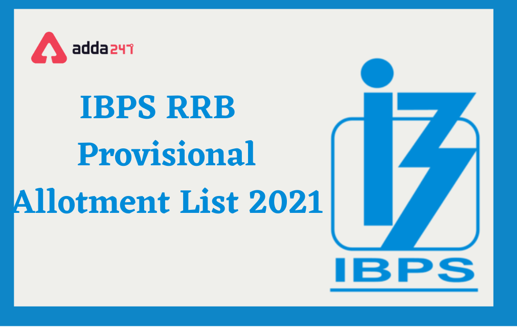 IBPS RRB Provisional Allotment 2021 Out for PO, Clerk, Officer Scale 2 & 3_30.1