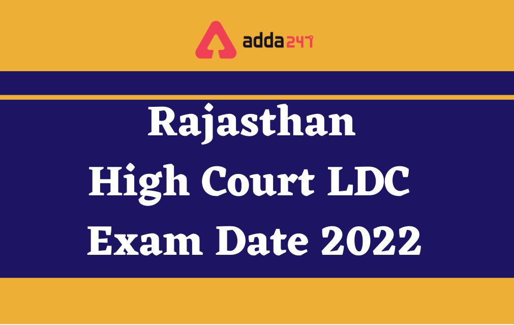 Rajasthan High Court LDC Exam Date 2022 Out, Official Notice_30.1
