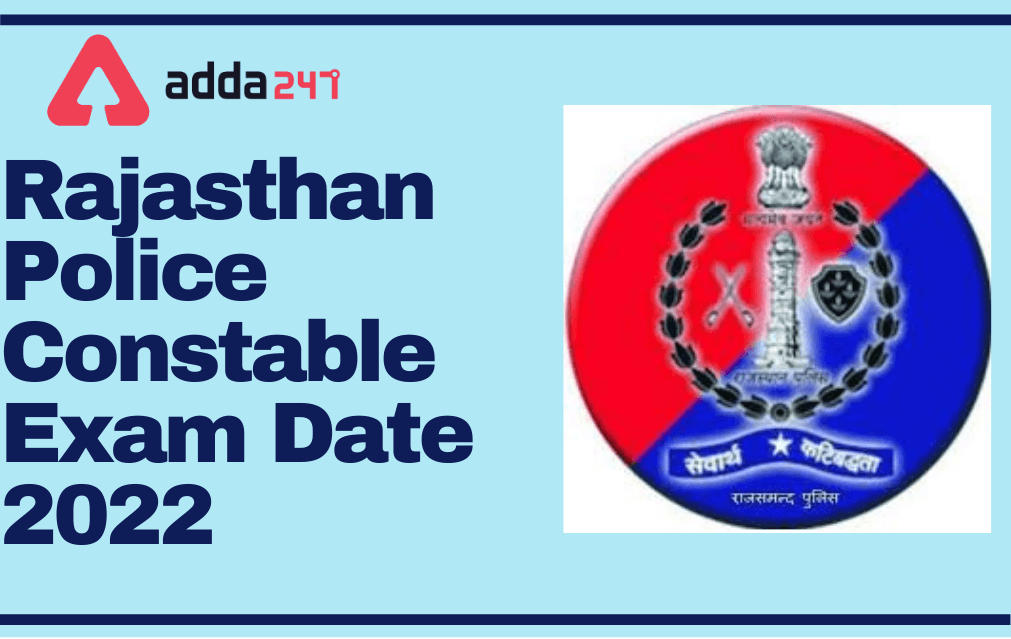 Rajasthan Police Constable Exam Date 2022 Out, Tentative Schedule_30.1