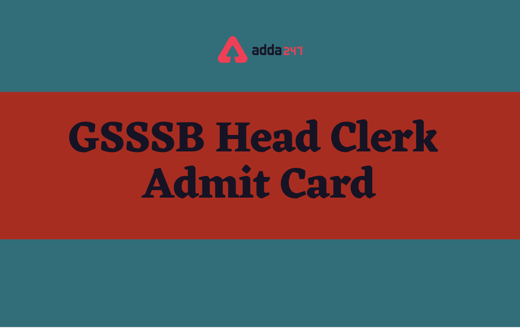 GSSSB Head Clerk Admit Card 2022 Out, Hall Ticket Download Link_30.1