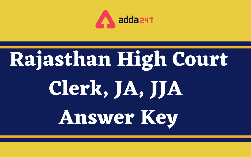Rajasthan High Court Answer Key 2022 Out for Clerk, Junior Assistant & JJA_30.1