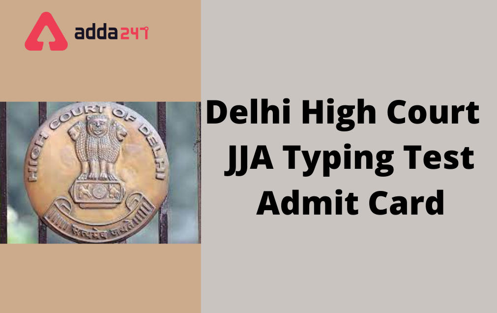 Delhi High Court JJA Admit Card 2022 Out for Typing Test_30.1