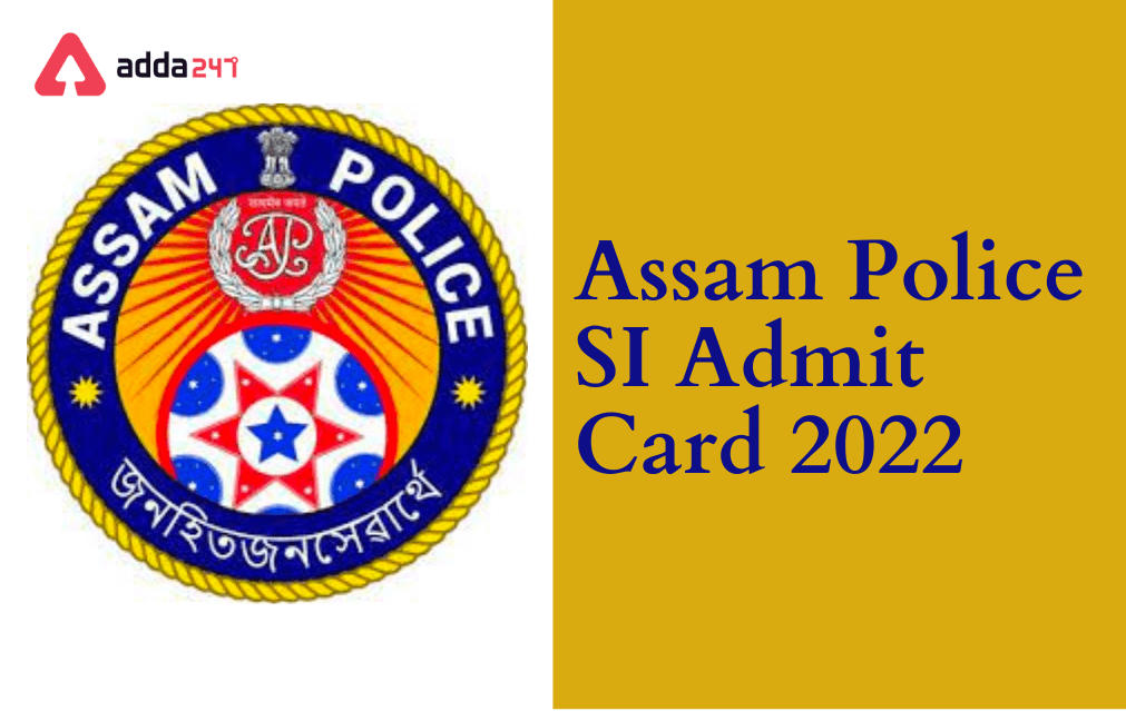 Assam Police SI Admit Card 2022 Out, Sub Inspector Hall Ticket_30.1