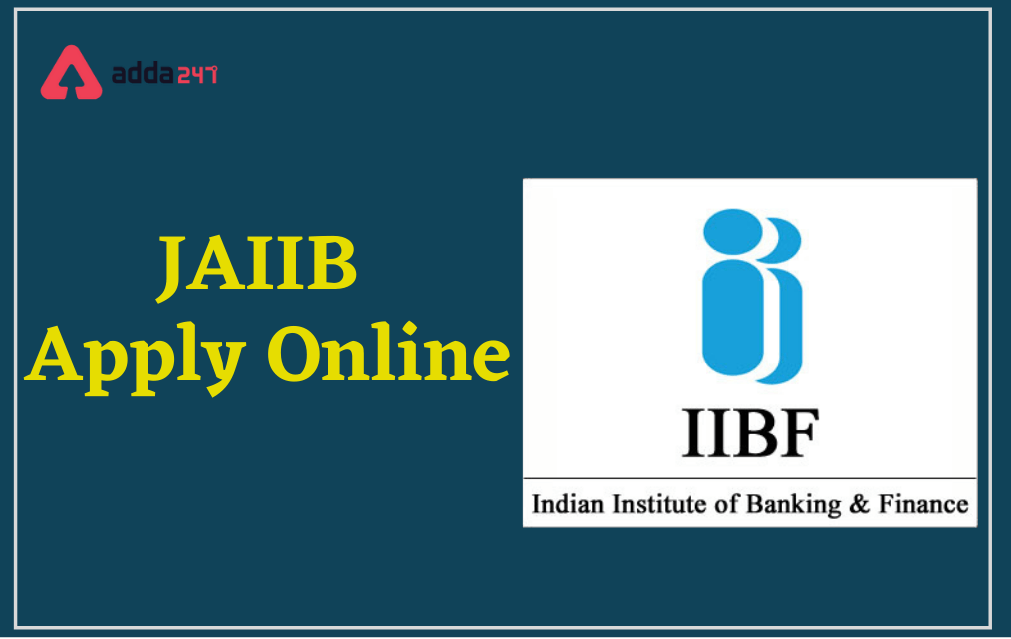 JAIIB Apply Online 2022, IIBF JAIIB Registration Starts_30.1
