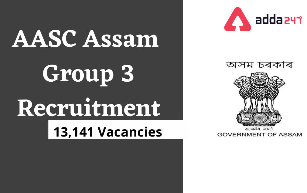 AASC Assam Group 3 Recruitment 2022 for 13141 Grade 3 vacancies_30.1