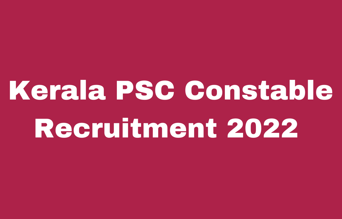 Kerala PSC Constable Recruitment 2022 Out for 199 Vacancies_30.1