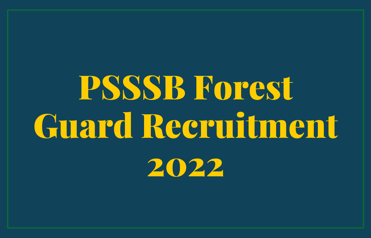PSSSB Forest Guard Recruitment 2022 for 204 Vacancies_30.1